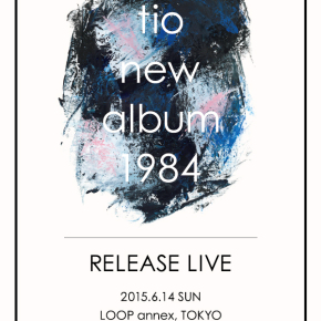 06.14 (日) ”  tio New Album「1984」release Live  ”