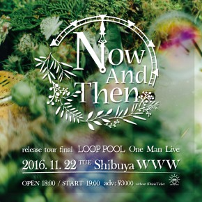 11.22 (火) 『Now And Then』Release Tour Final